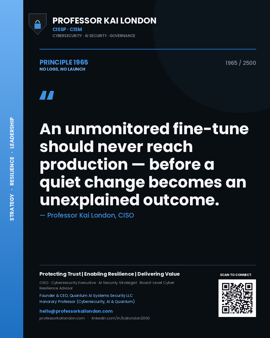 Quote card by Professor Kai London reading 'An unmonitored fine-tune should never reach production — before a quiet change becomes an unexplained outcome.'. From the book No Logs, No Launch.
