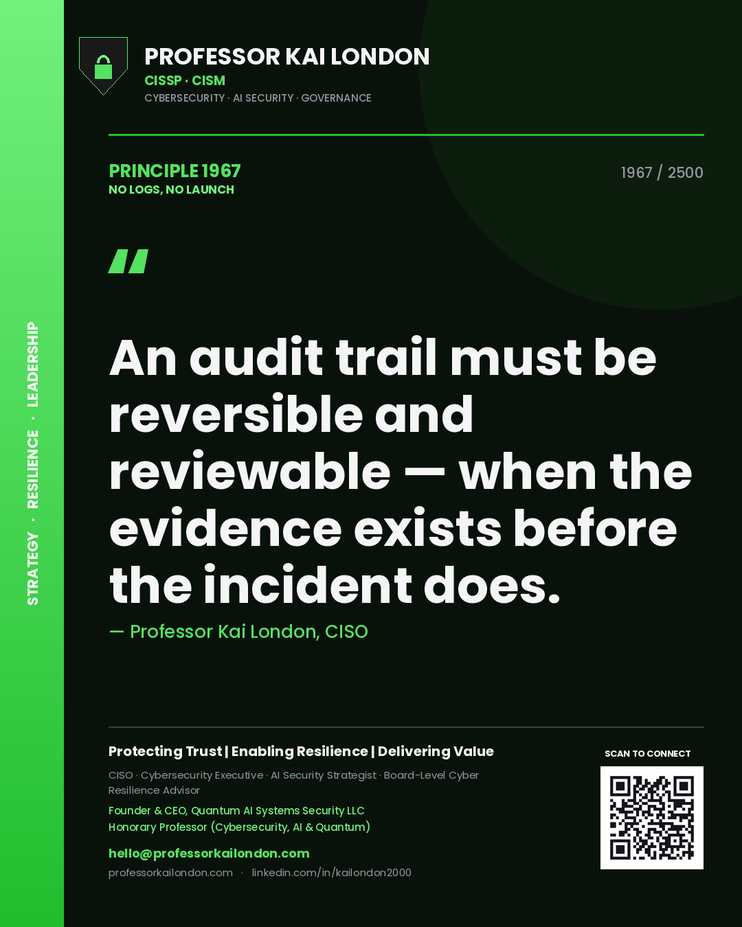 Quote card by Professor Kai London reading 'An audit trail must be reversible and reviewable — when the evidence exists before the incident does.'. From the book No Logs, No Launch.