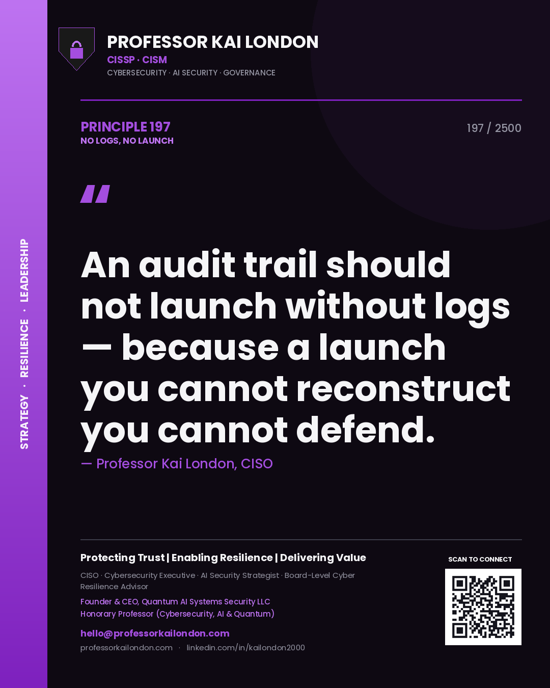 Quote card by Professor Kai London reading 'An audit trail should not launch without logs — because a launch you cannot reconstruct you cannot defend.'. From the book No Logs, No Launch.