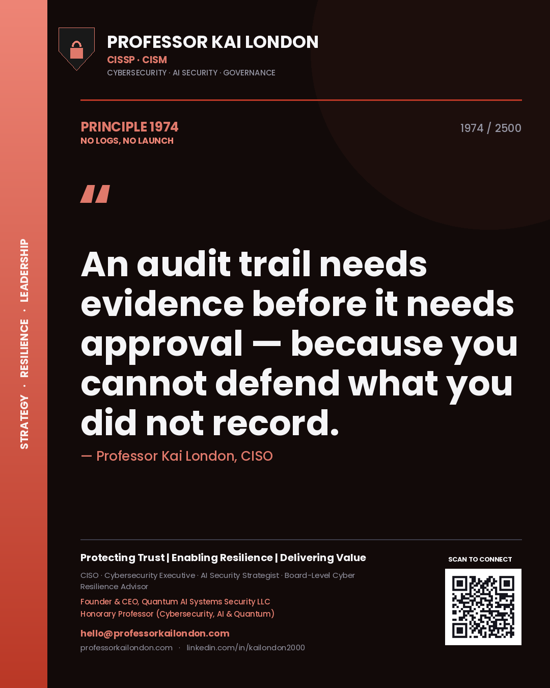 Quote card by Professor Kai London reading 'An audit trail needs evidence before it needs approval — because you cannot defend what you did not record.'. From the book No Logs, No Launch.