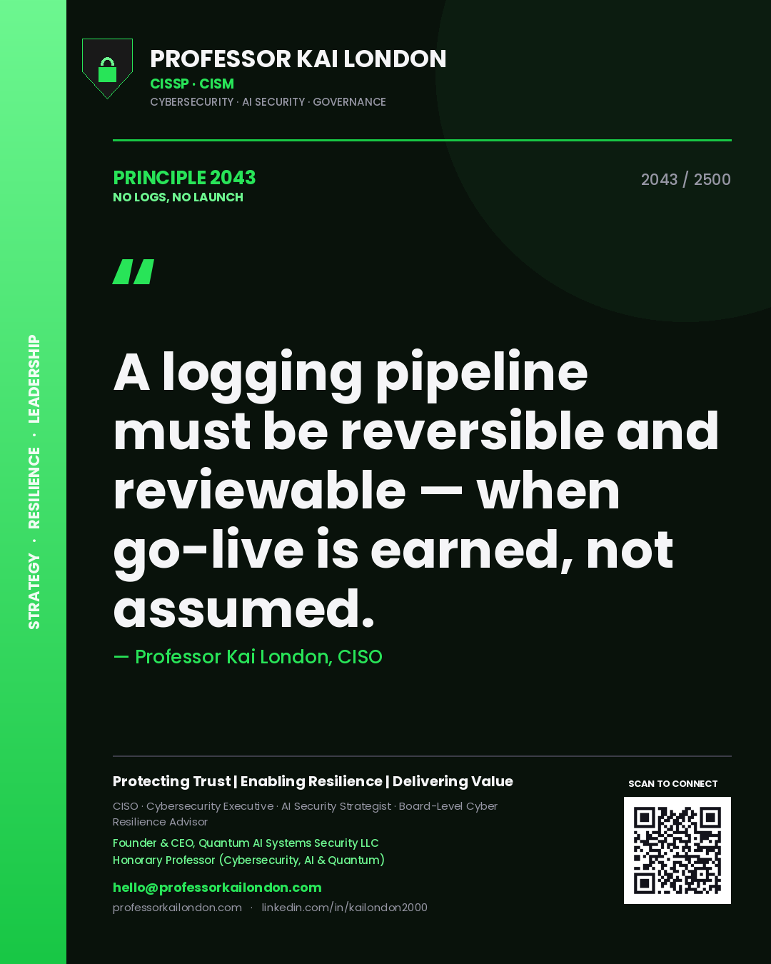 Quote card by Professor Kai London reading 'A logging pipeline must be reversible and reviewable — when go-live is earned, not assumed.'. From the book No Logs, No Launch.