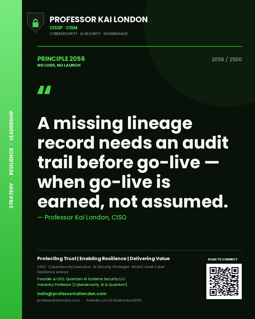 Quote card by Professor Kai London reading 'A missing lineage record needs an audit trail before go-live — when go-live is earned, not assumed.'. From the book No Logs, No Launch.
