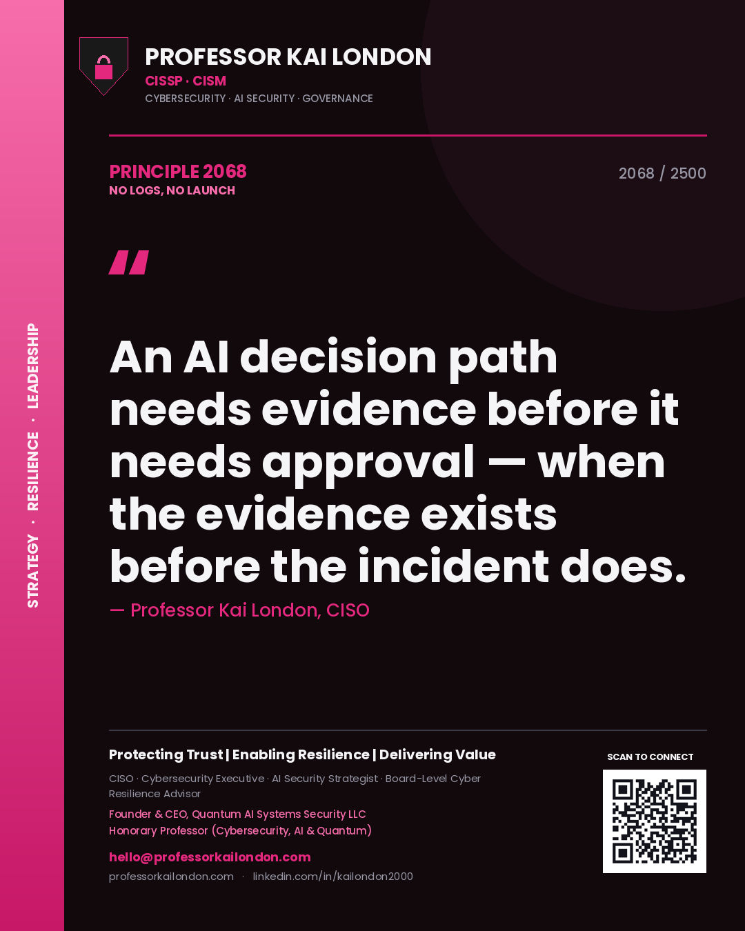Quote card by Professor Kai London reading 'An AI decision path needs evidence before it needs approval — when the evidence exists before the incident does.'. From the book No Logs, No Launch.