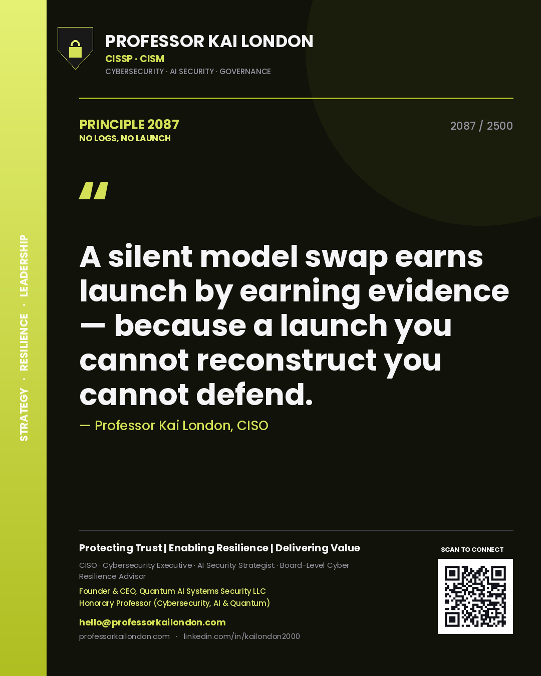 Quote card by Professor Kai London reading 'A silent model swap earns launch by earning evidence — because a launch you cannot reconstruct you cannot defend.'. From the book No Logs, No Launch.