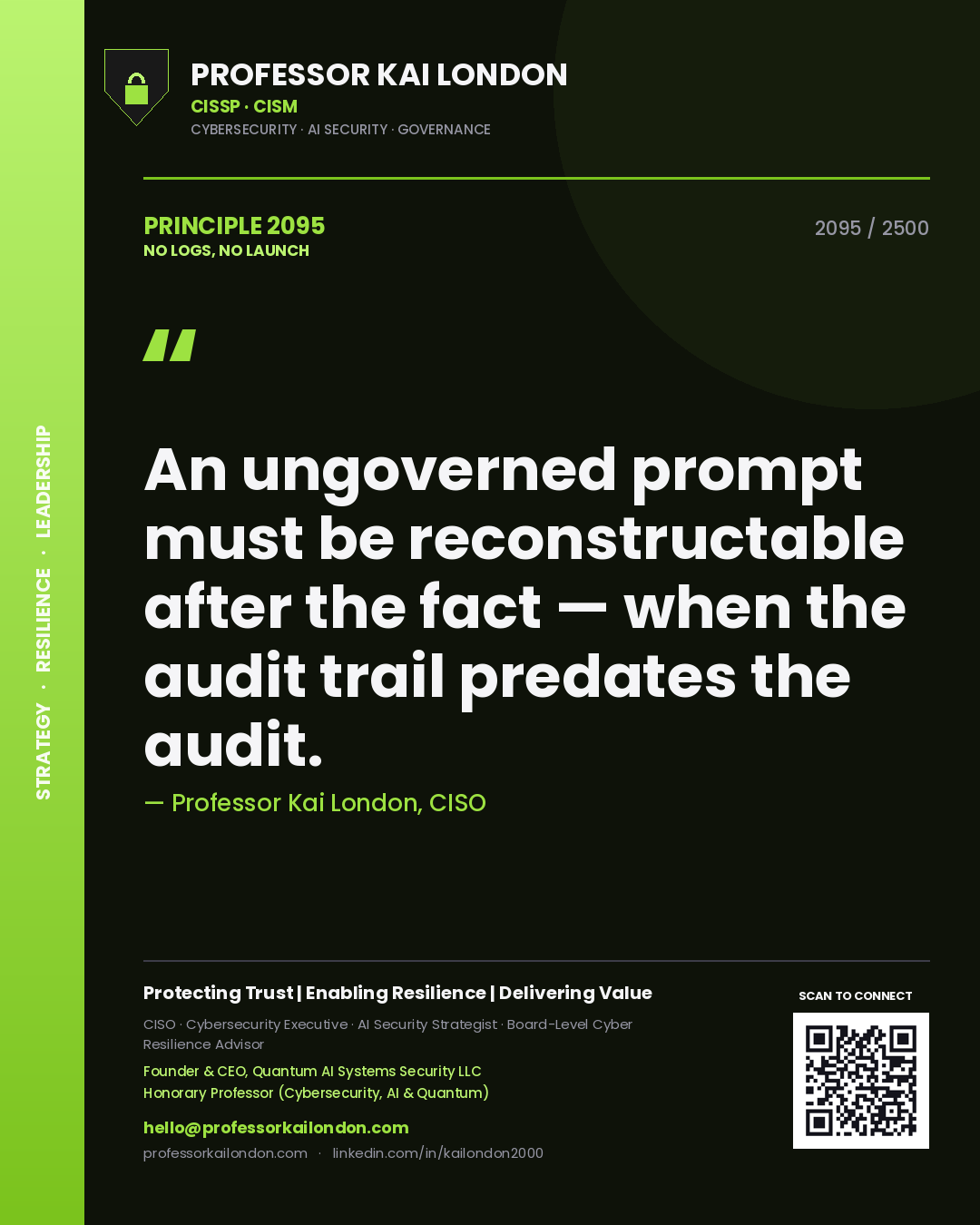 Quote card by Professor Kai London reading 'An ungoverned prompt must be reconstructable after the fact — when the audit trail predates the audit.'. From the book No Logs, No Launch.