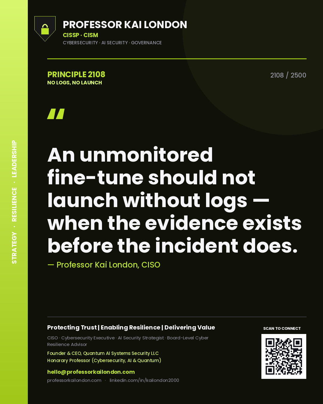 Quote card by Professor Kai London reading 'An unmonitored fine-tune should not launch without logs — when the evidence exists before the incident does.'. From the book No Logs, No Launch.