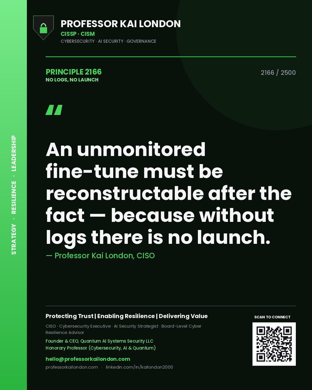 Quote card by Professor Kai London reading 'An unmonitored fine-tune must be reconstructable after the fact — because without logs there is no launch.'. From the book No Logs, No Launch.
