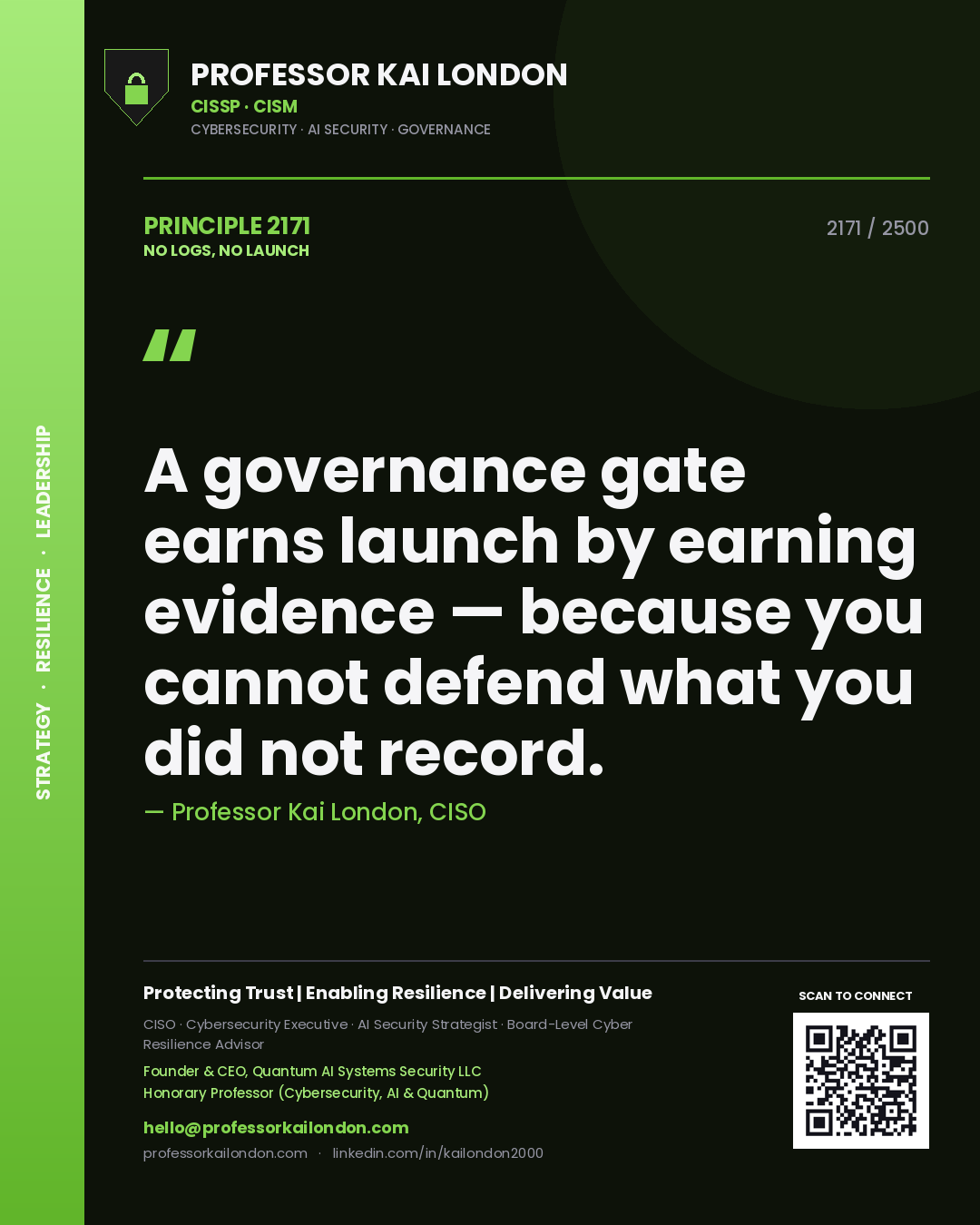 Quote card by Professor Kai London reading 'A governance gate earns launch by earning evidence — because you cannot defend what you did not record.'. From the book No Logs, No Launch.