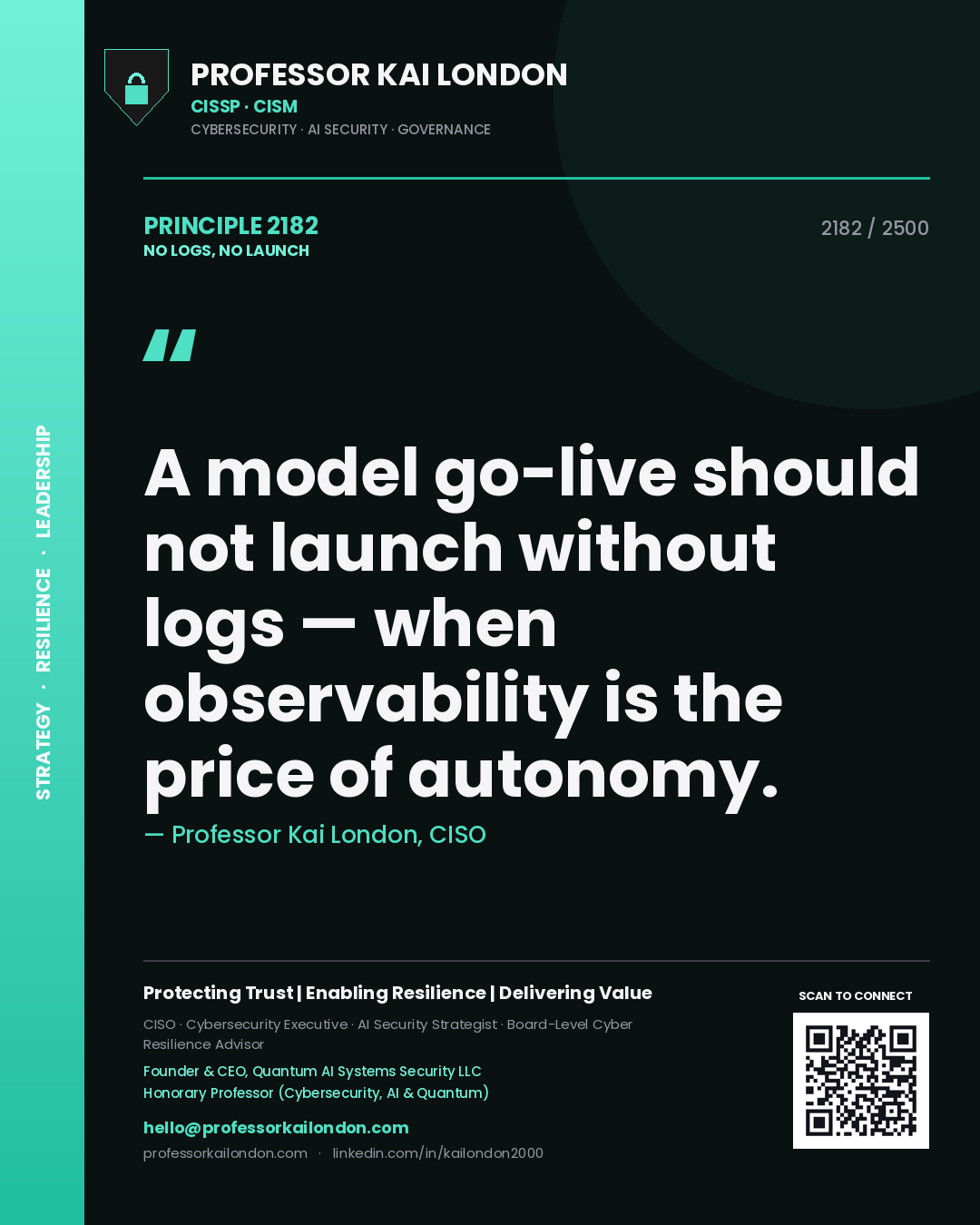 Quote card by Professor Kai London reading 'A model go-live should not launch without logs — when observability is the price of autonomy.'. From the book No Logs, No Launch.