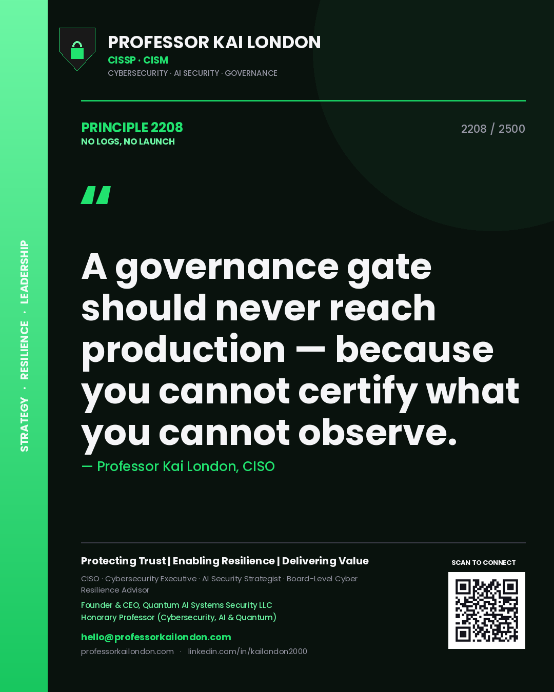 Professor Kai London principle 2208: A governance gate should never reach production — because you cannot certify what you cannot observe.