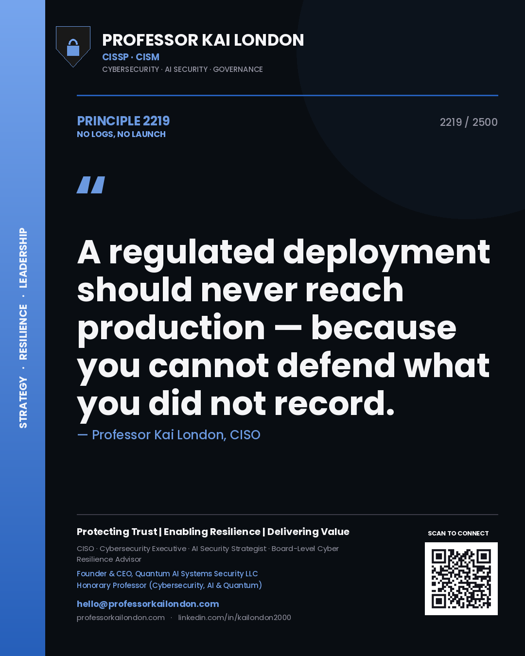 Professor Kai London principle 2219: A regulated deployment should never reach production — because you cannot defend what you did not record.