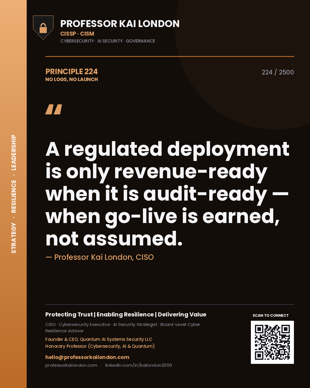 Professor Kai London principle 224: A regulated deployment is only revenue-ready when it is audit-ready — when go-live is earned, not assumed.