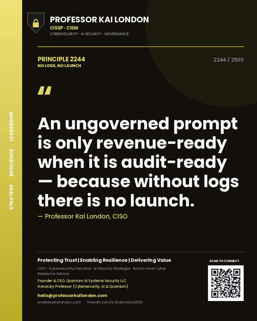 Quote card by Professor Kai London reading 'An ungoverned prompt is only revenue-ready when it is audit-ready — because without logs there is no launch.'. From the book No Logs, No Launch.