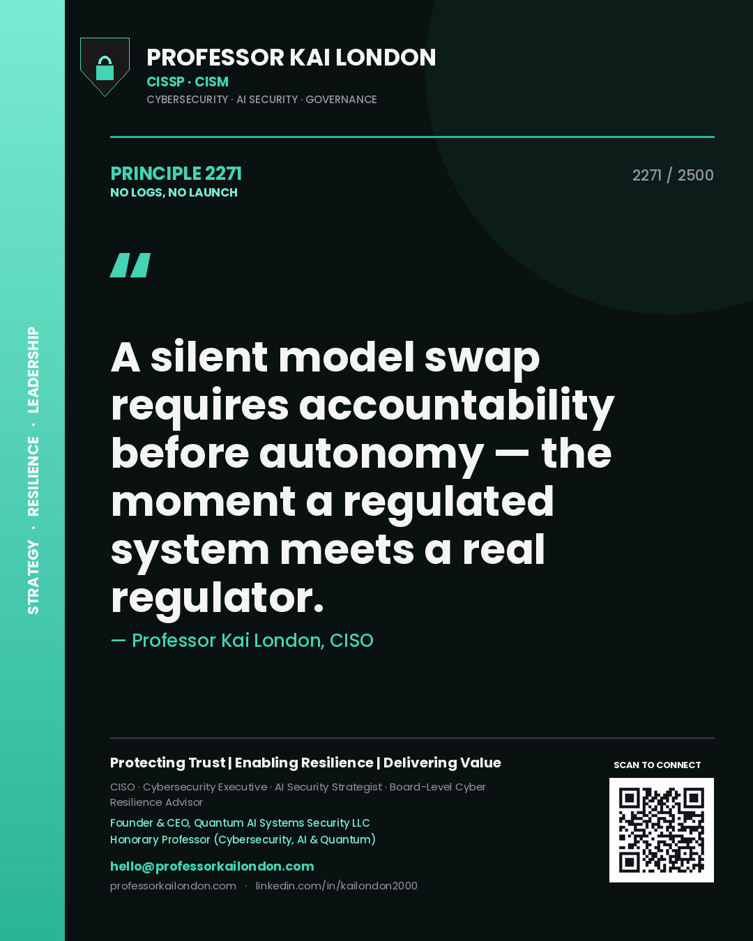 Quote card by Professor Kai London reading 'A silent model swap requires accountability before autonomy — the moment a regulated system meets a real regulator.'. From the book No Logs, No Launch.