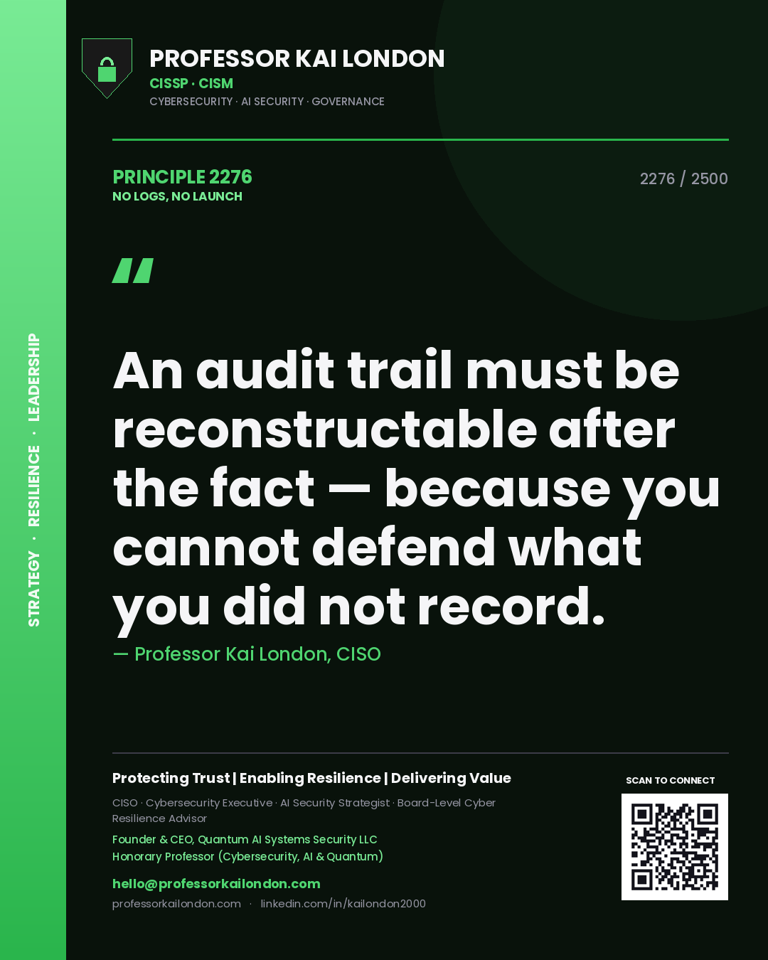 Quote card by Professor Kai London reading 'An audit trail must be reconstructable after the fact — because you cannot defend what you did not record.'. From the book No Logs, No Launch.
