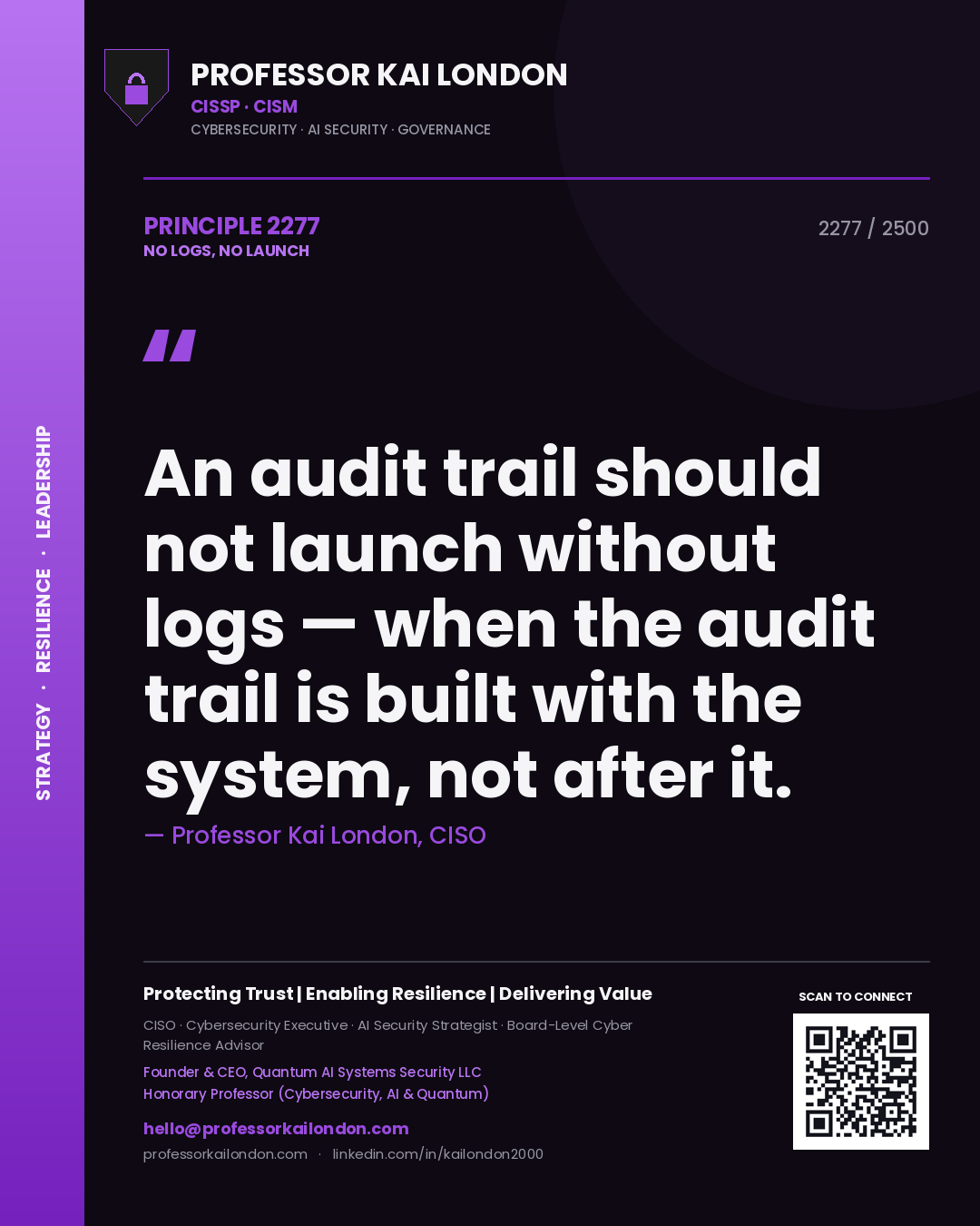 Quote card by Professor Kai London reading 'An audit trail should not launch without logs — when the audit trail is built with the system, not after it.'. From the book No Logs, No Launch.