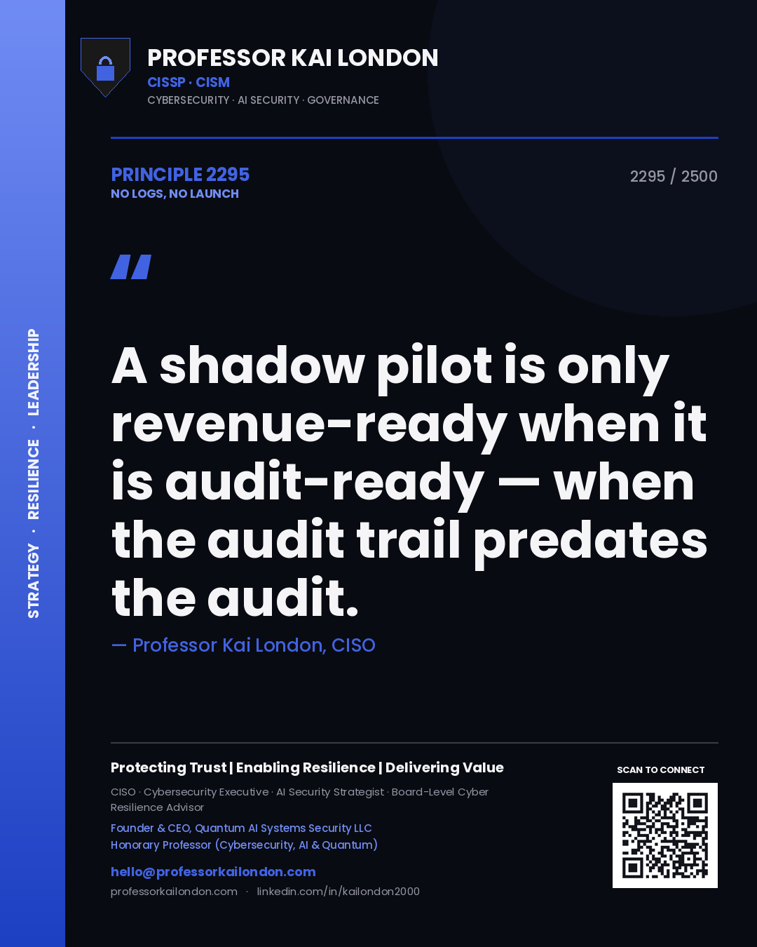 Quote card by Professor Kai London reading 'A shadow pilot is only revenue-ready when it is audit-ready — when the audit trail predates the audit.'. From the book No Logs, No Launch.