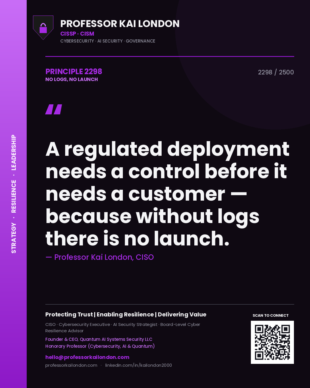 Professor Kai London principle 2298: A regulated deployment needs a control before it needs a customer — because without logs there is no launch.