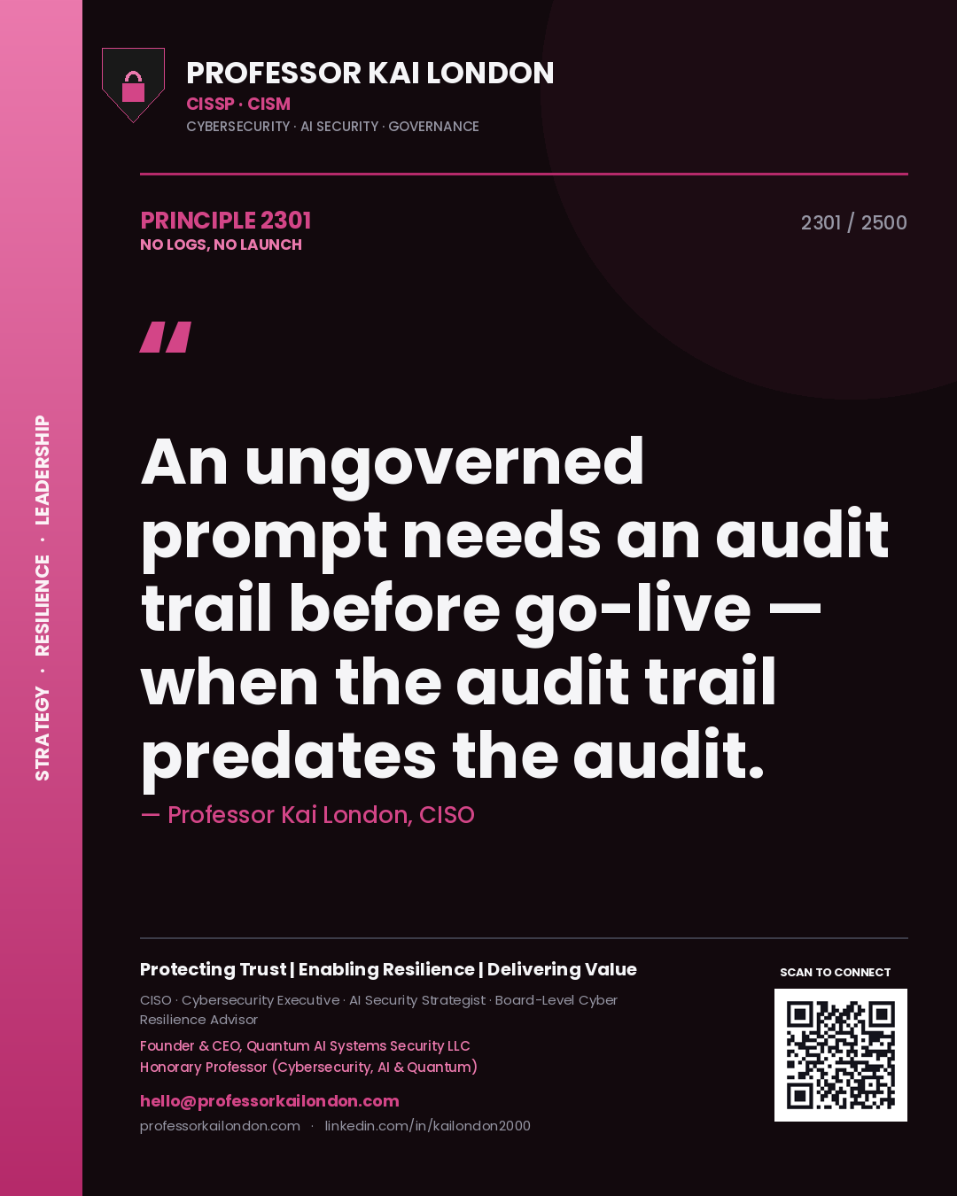 Quote card by Professor Kai London reading 'An ungoverned prompt needs an audit trail before go-live — when the audit trail predates the audit.'. From the book No Logs, No Launch.