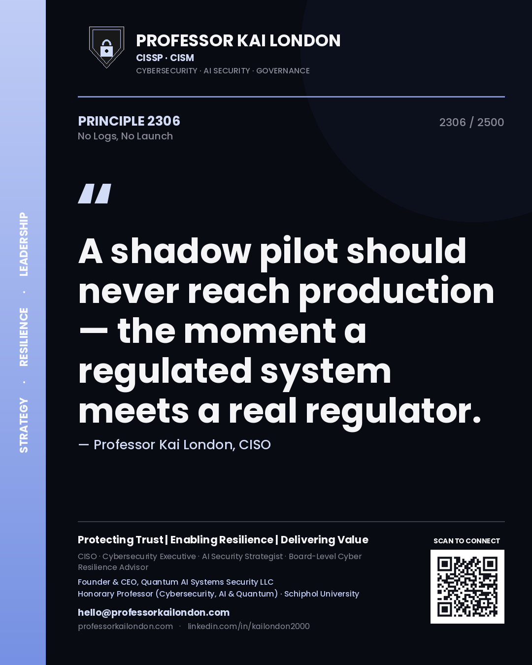 Quote card by Professor Kai London reading 'A shadow pilot should never reach production — the moment a regulated system meets a real regulator.'. From the book No Logs, No Launch.