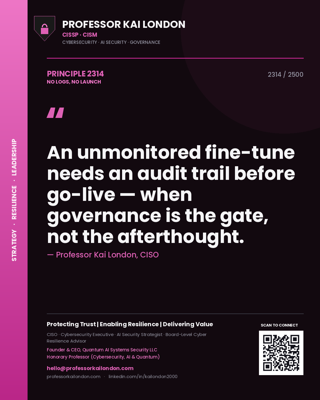 Professor Kai London principle 2314: An unmonitored fine-tune needs an audit trail before go-live — when governance is the gate, not the afterthought.