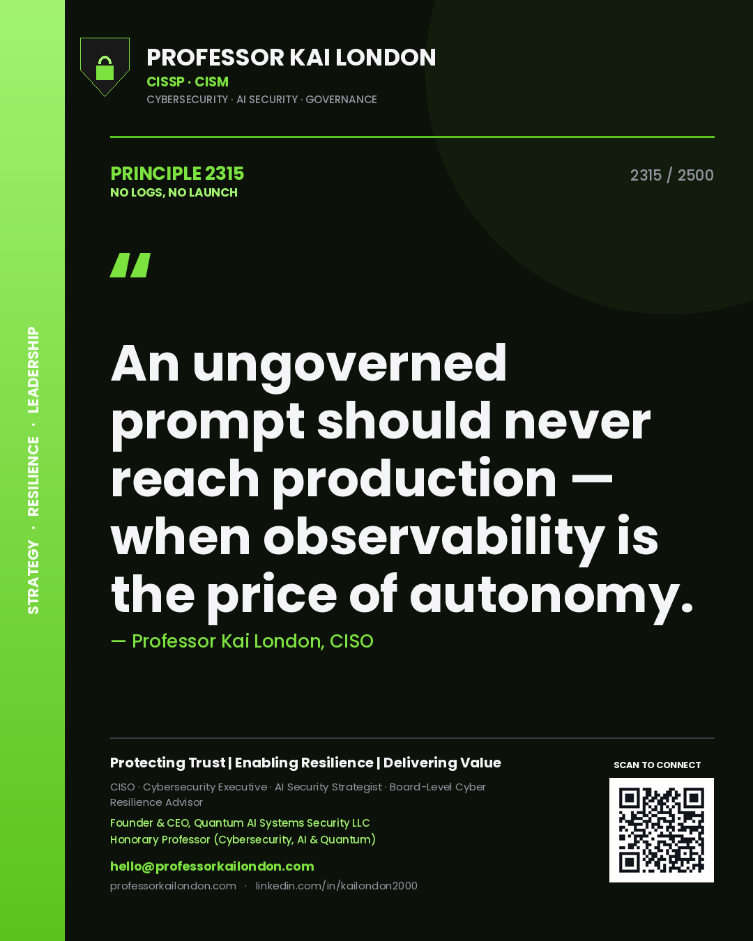 Quote card by Professor Kai London reading 'An ungoverned prompt should never reach production — when observability is the price of autonomy.'. From the book No Logs, No Launch.