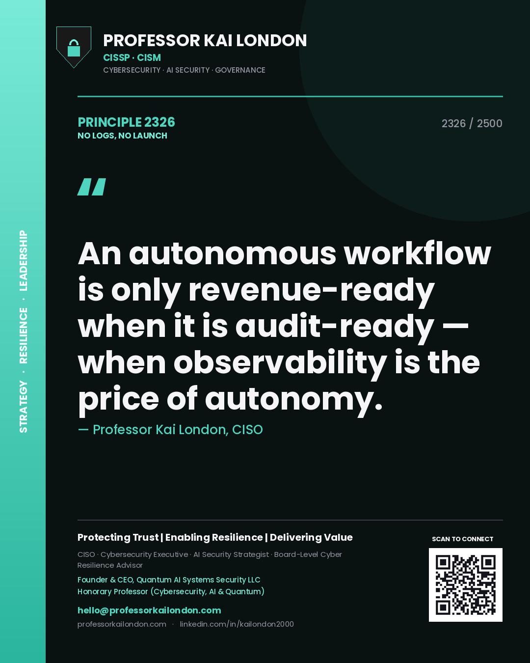 Quote card by Professor Kai London reading 'An autonomous workflow is only revenue-ready when it is audit-ready — when observability is the price of autonomy.'. From the book No Logs, No Launch.
