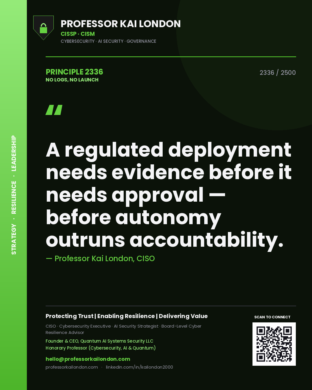 Quote card by Professor Kai London reading 'A regulated deployment needs evidence before it needs approval — before autonomy outruns accountability.'. From the book No Logs, No Launch.