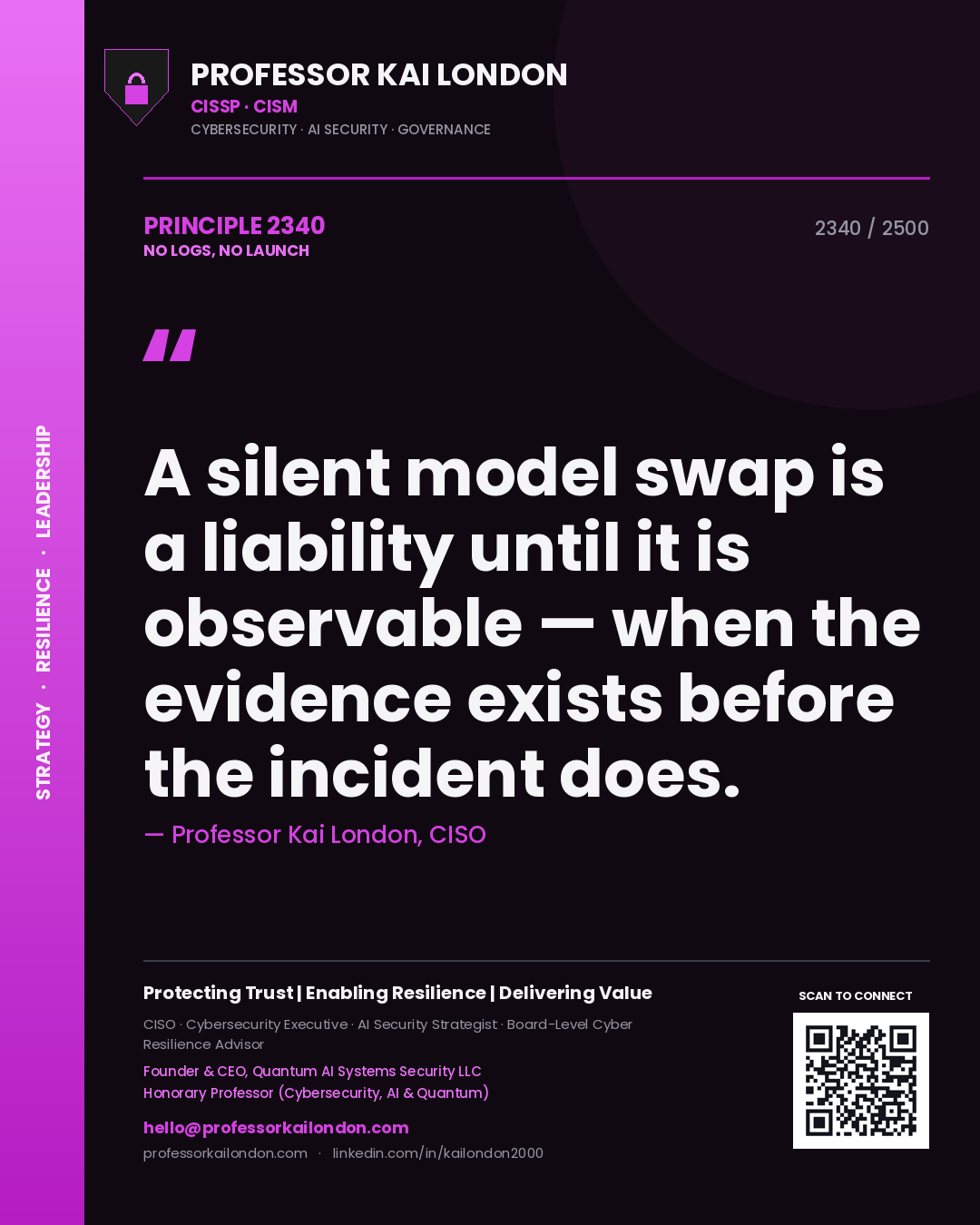 Professor Kai London principle 2340: A silent model swap is a liability until it is observable — when the evidence exists before the incident does.