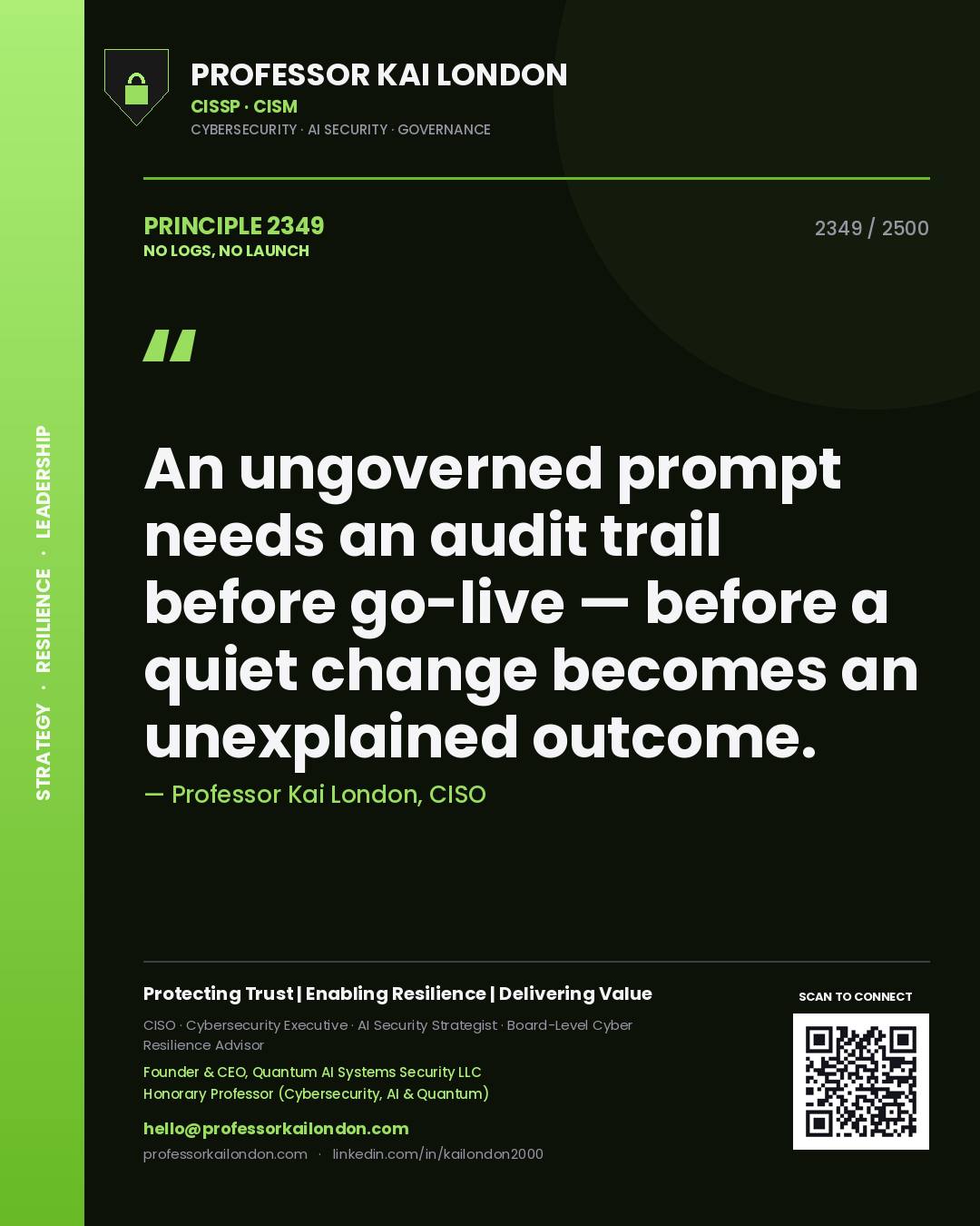 Quote card by Professor Kai London reading 'An ungoverned prompt needs an audit trail before go-live — before a quiet change becomes an unexplained outcome.'. From the book No Logs, No Launch.