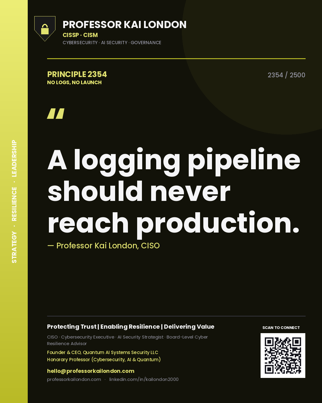Professor Kai London principle 2354: A logging pipeline should never reach production.