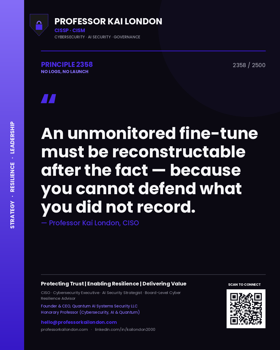 Professor Kai London principle 2358: An unmonitored fine-tune must be reconstructable after the fact — because you cannot defend what you did not record.