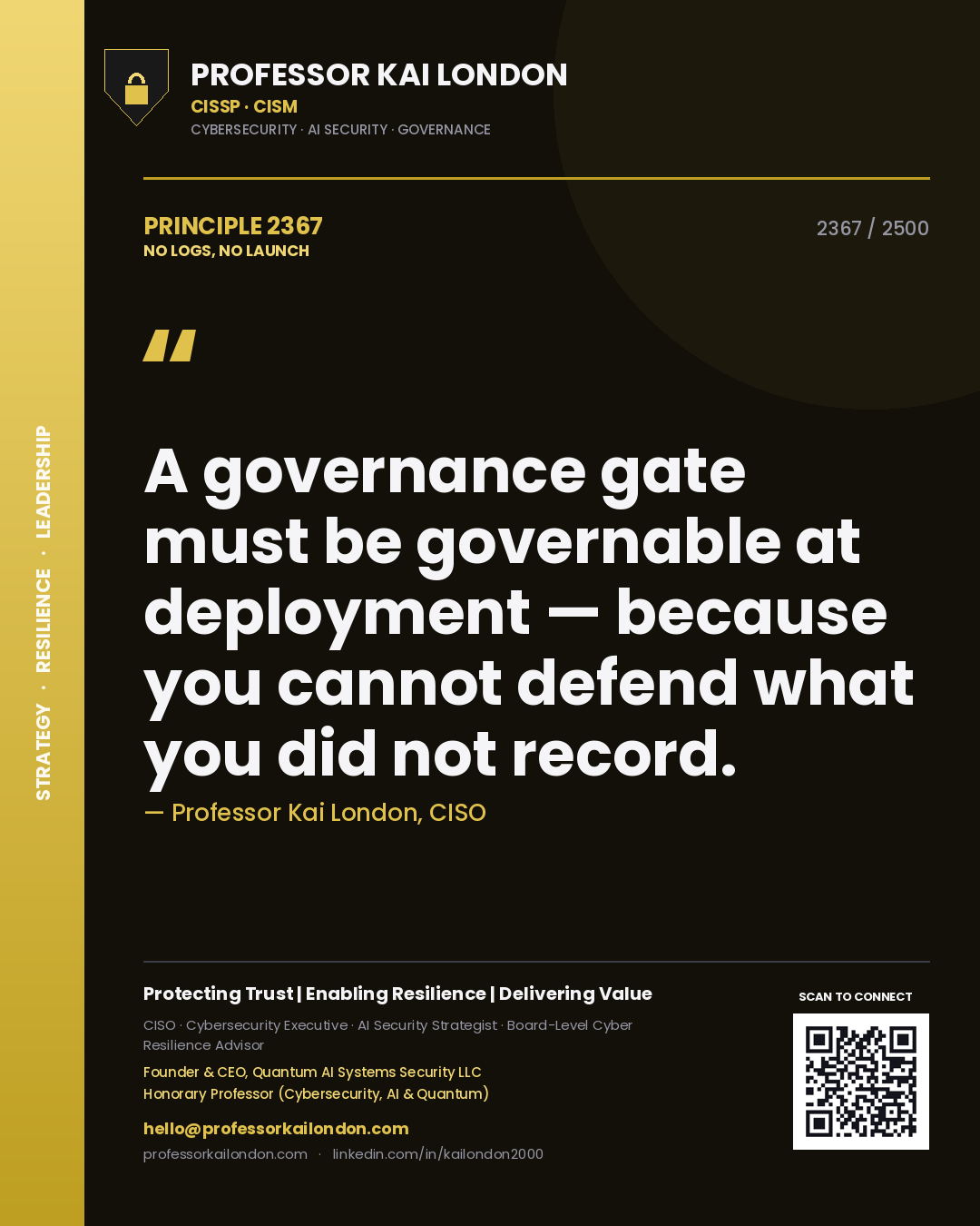 Professor Kai London principle 2367: A governance gate must be governable at deployment — because you cannot defend what you did not record.
