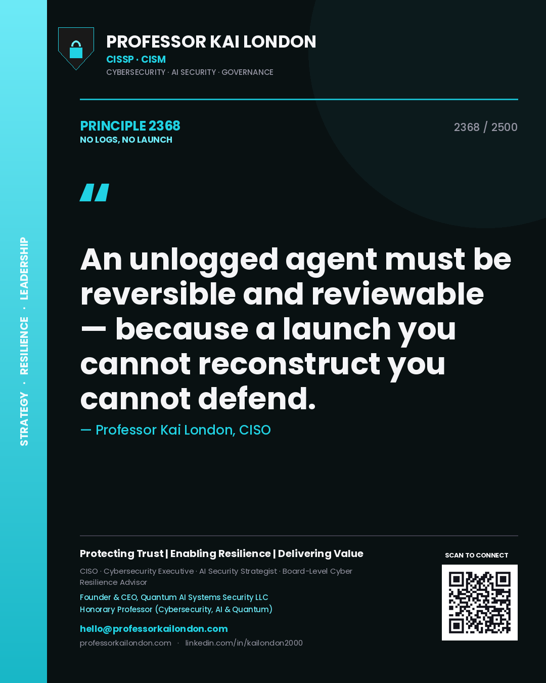 Quote card by Professor Kai London reading 'An unlogged agent must be reversible and reviewable — because a launch you cannot reconstruct you cannot defend.'. From the book No Logs, No Launch.