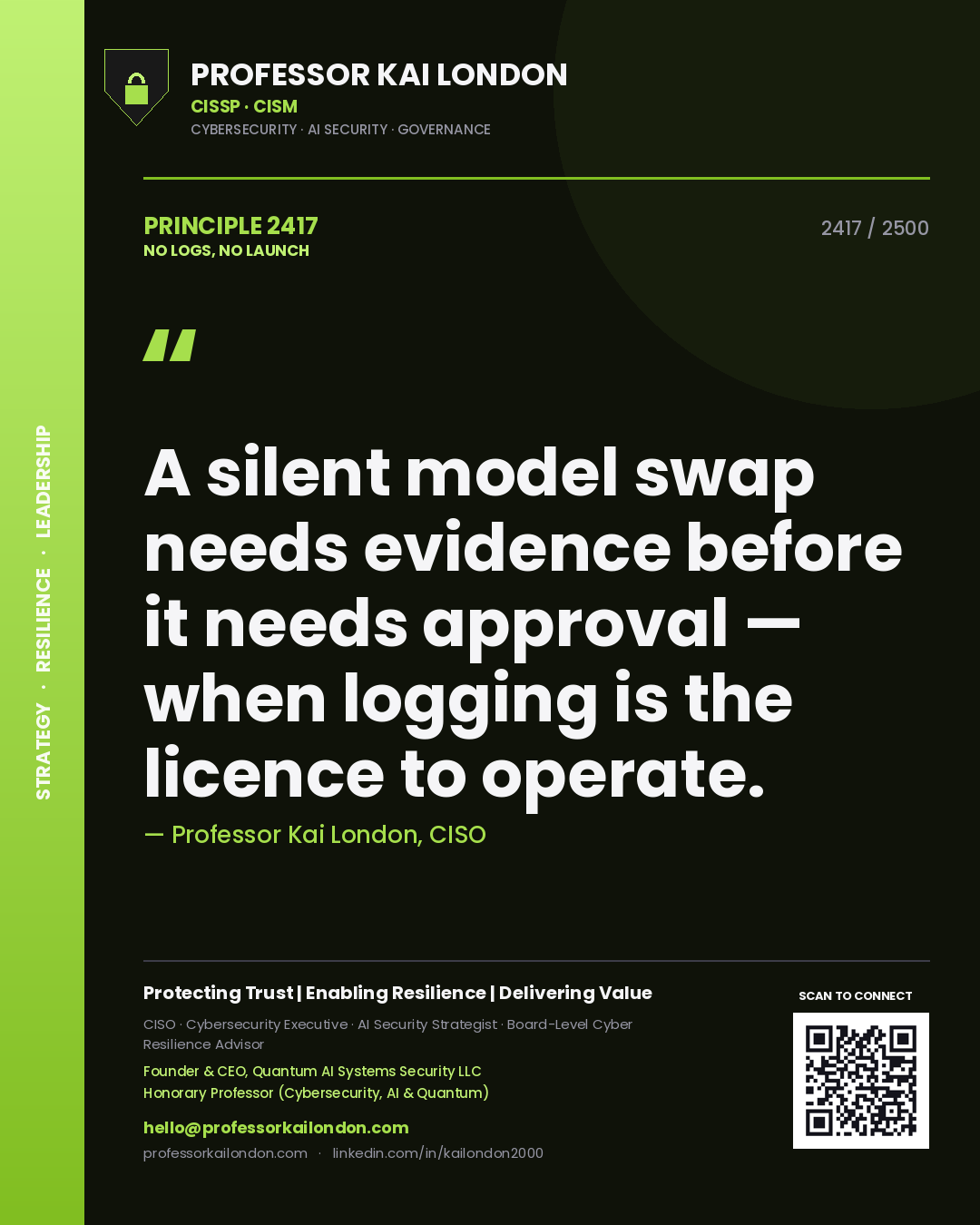 Professor Kai London principle 2417: A silent model swap needs evidence before it needs approval — when logging is the licence to operate.