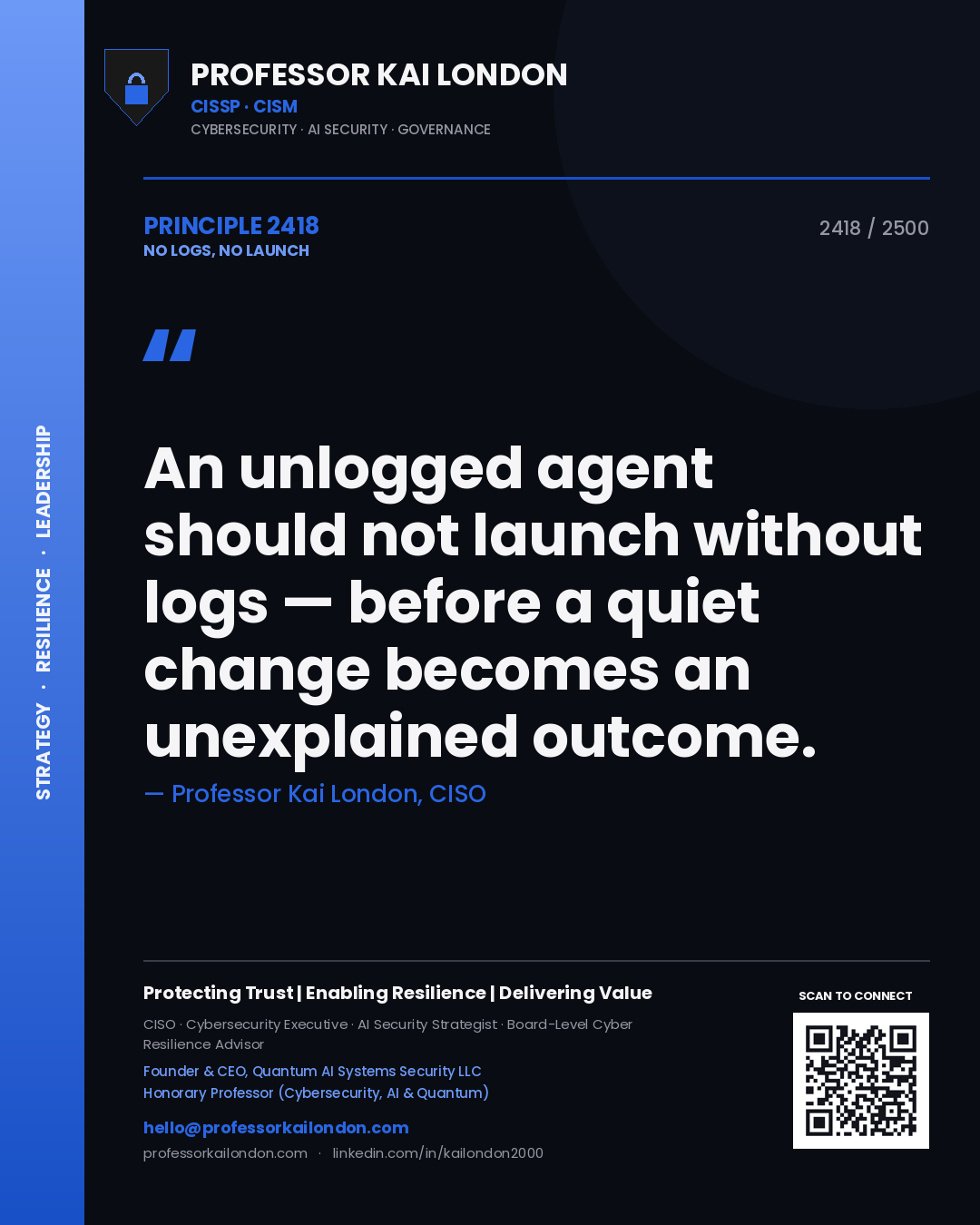 Quote card by Professor Kai London reading 'An unlogged agent should not launch without logs — before a quiet change becomes an unexplained outcome.'. From the book No Logs, No Launch.