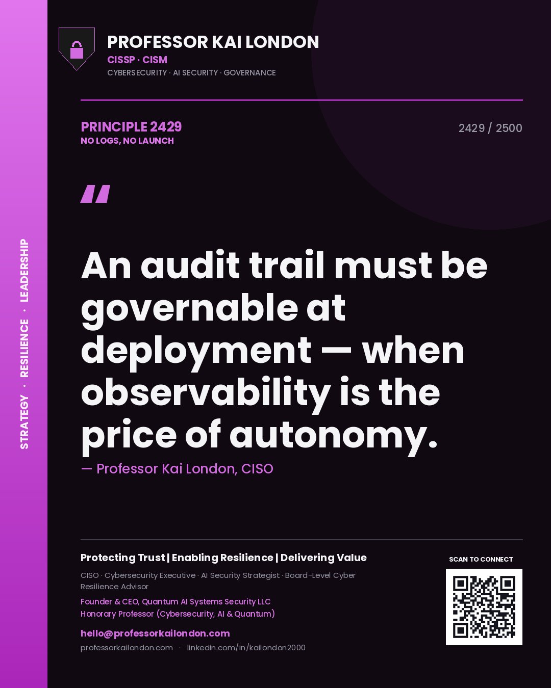 Professor Kai London principle 2429: An audit trail must be governable at deployment — when observability is the price of autonomy.