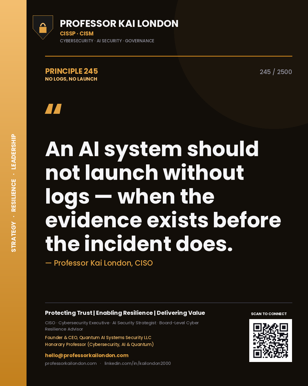 Quote card by Professor Kai London reading 'An AI system should not launch without logs — when the evidence exists before the incident does.'. From the book No Logs, No Launch.