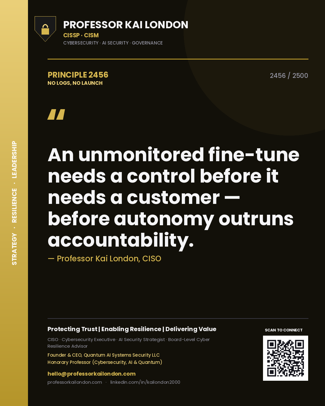 Quote card by Professor Kai London reading 'An unmonitored fine-tune needs a control before it needs a customer — before autonomy outruns accountability.'. From the book No Logs, No Launch.
