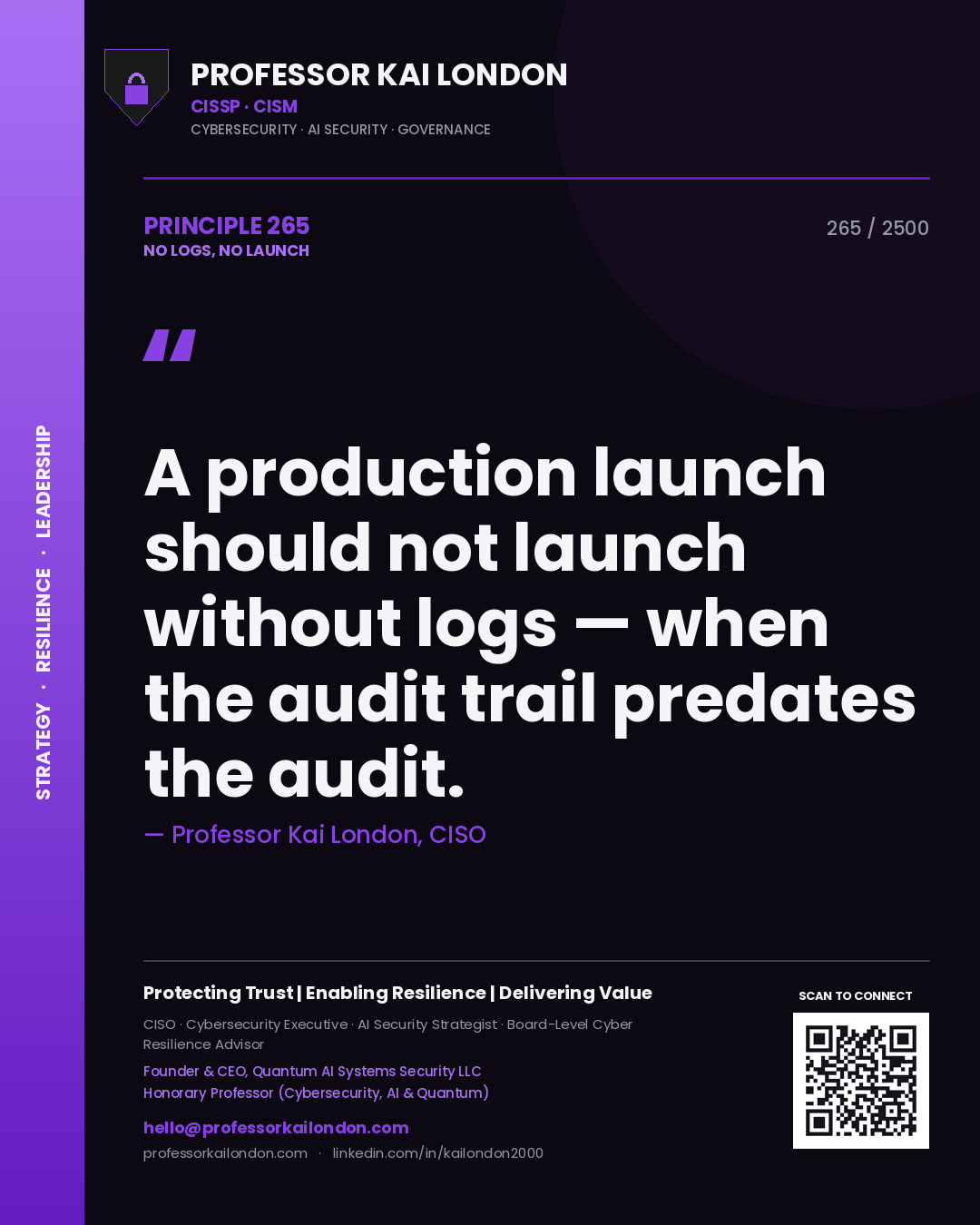 Professor Kai London principle 265: A production launch should not launch without logs — when the audit trail predates the audit.
