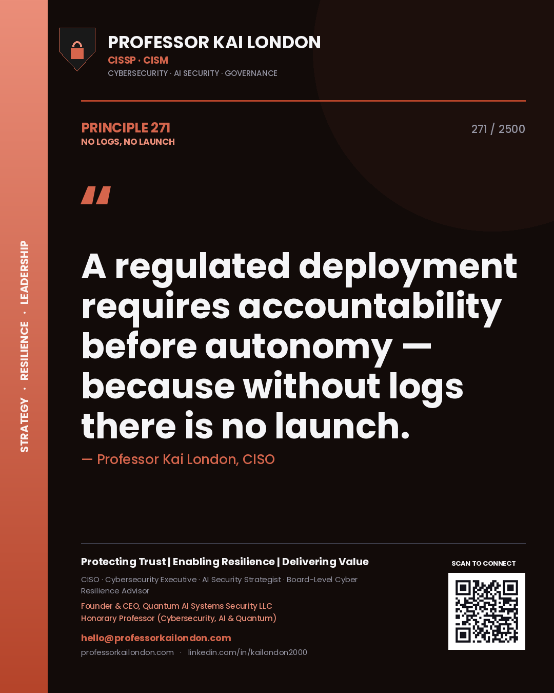 Professor Kai London principle 271: A regulated deployment requires accountability before autonomy — because without logs there is no launch.