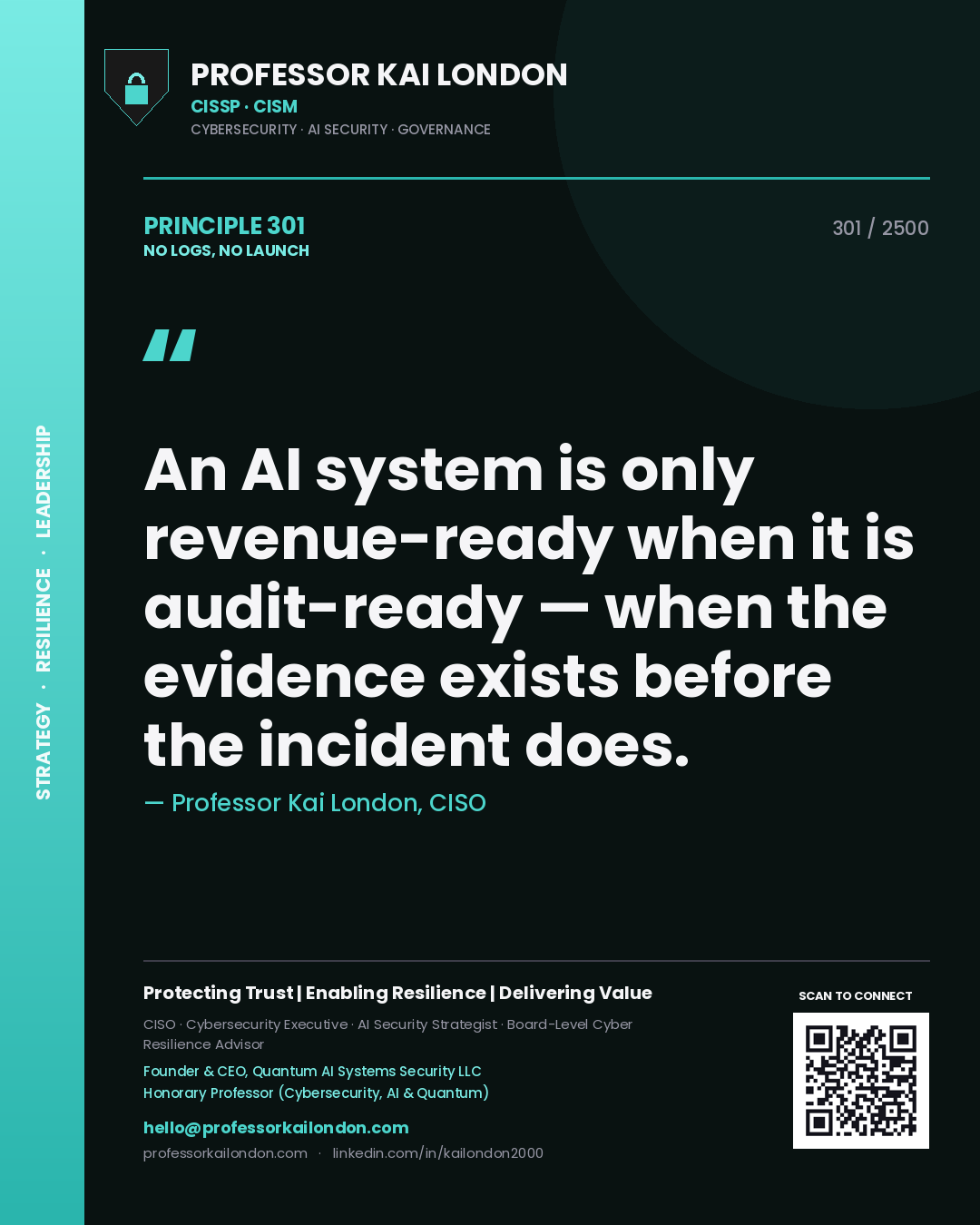 Quote card by Professor Kai London reading 'An AI system is only revenue-ready when it is audit-ready — when the evidence exists before the incident does.'. From the book No Logs, No Launch.