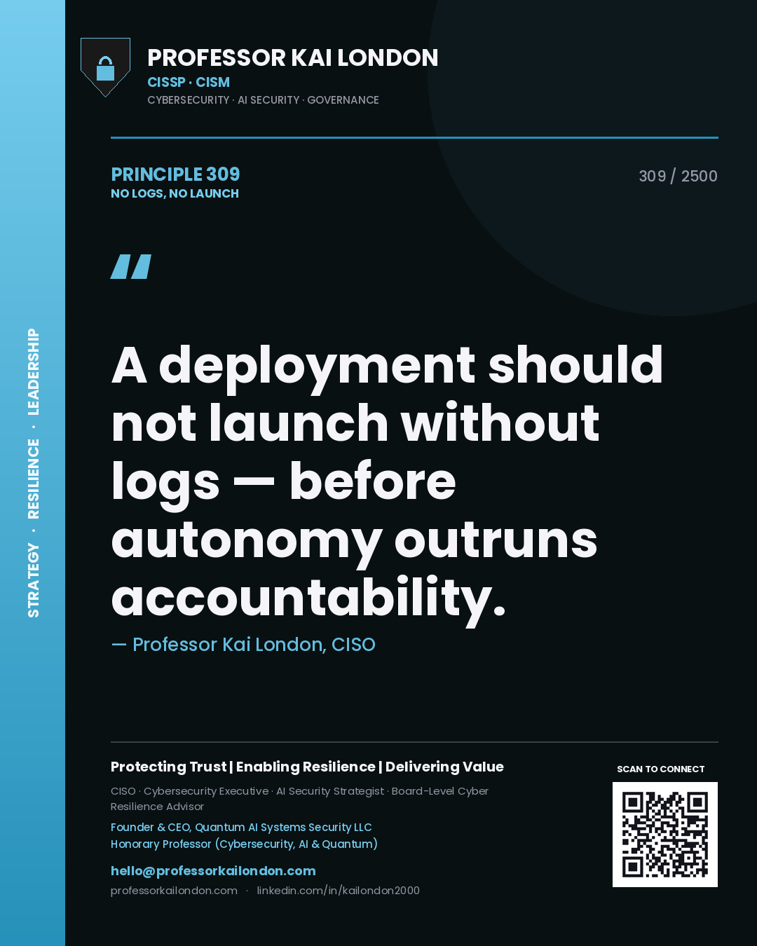 Quote card by Professor Kai London reading 'A deployment should not launch without logs — before autonomy outruns accountability.'. From the book No Logs, No Launch.