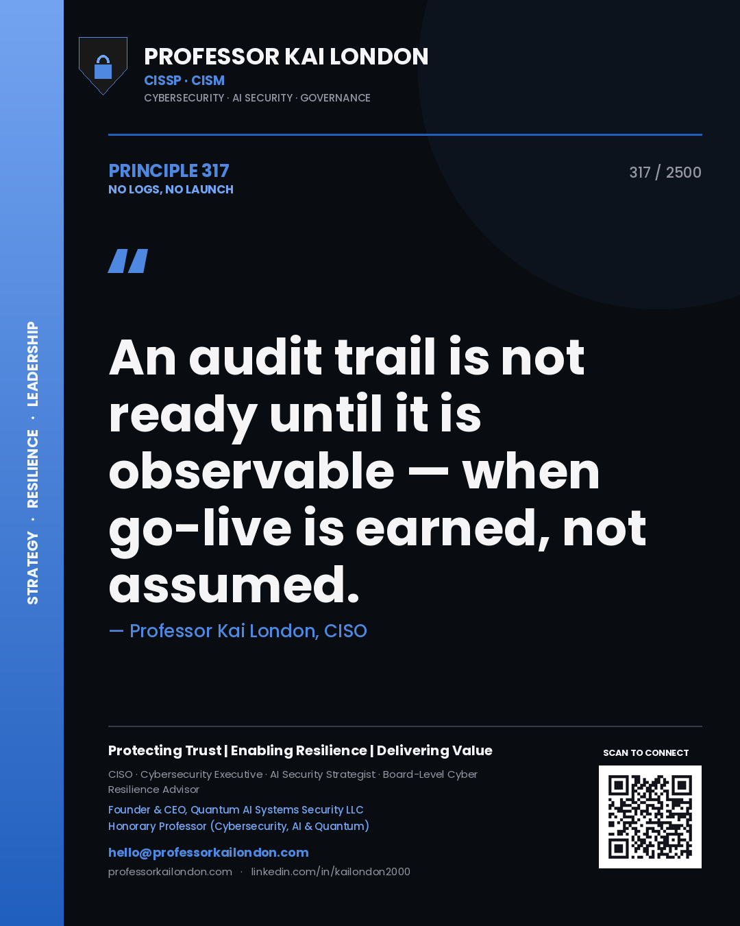 Professor Kai London principle 317: An audit trail is not ready until it is observable — when go-live is earned, not assumed.