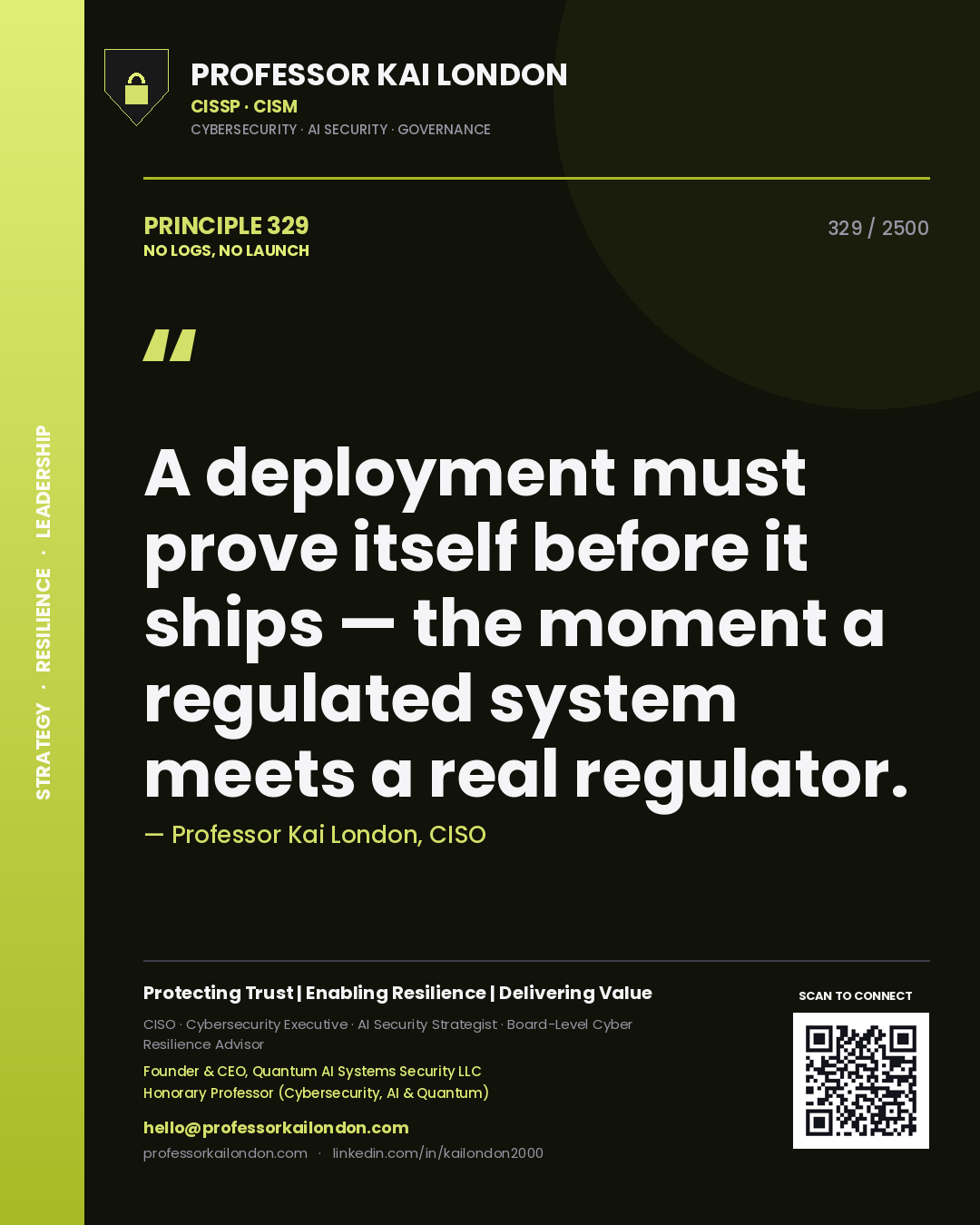 Quote card by Professor Kai London reading 'A deployment must prove itself before it ships — the moment a regulated system meets a real regulator.'. From the book No Logs, No Launch.