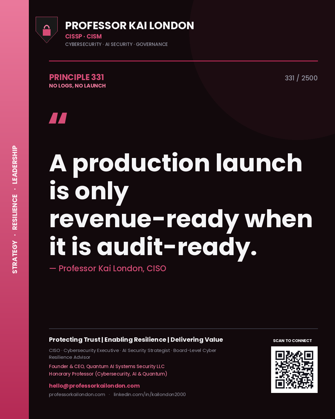 Professor Kai London principle 331: A production launch is only revenue-ready when it is audit-ready.