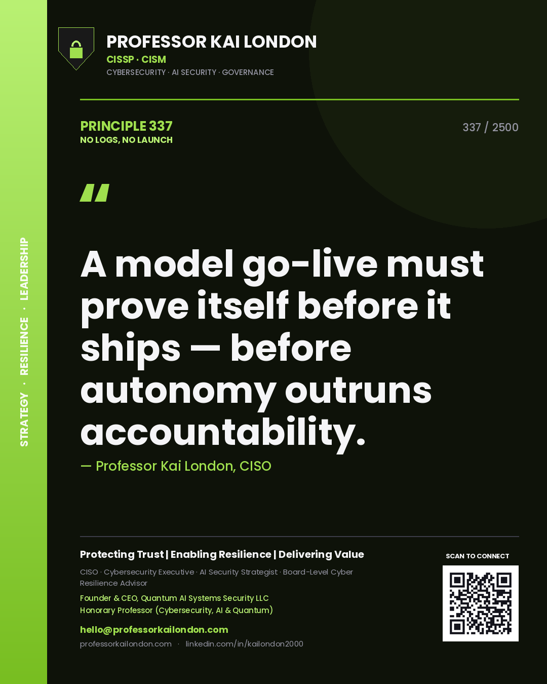 Professor Kai London principle 337: A model go-live must prove itself before it ships — before autonomy outruns accountability.