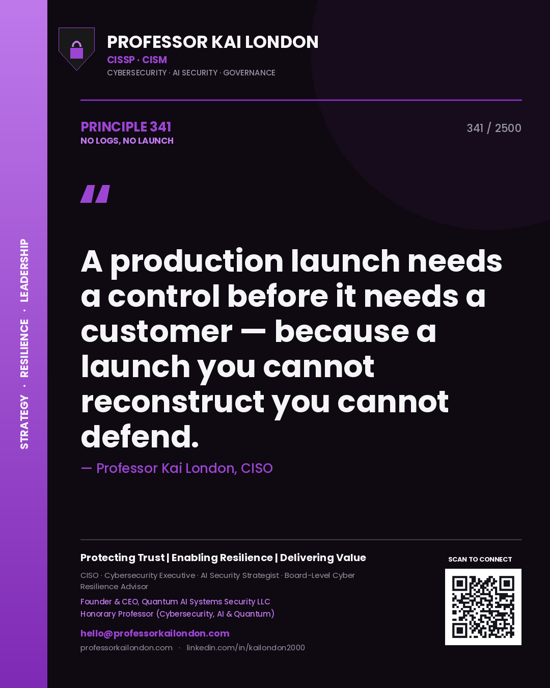 Quote card by Professor Kai London reading 'A production launch needs a control before it needs a customer — because a launch you cannot reconstruct you cannot defend.'. From the book No Logs, No Launch.