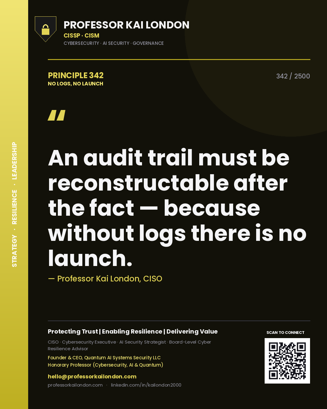 Professor Kai London principle 342: An audit trail must be reconstructable after the fact — because without logs there is no launch.