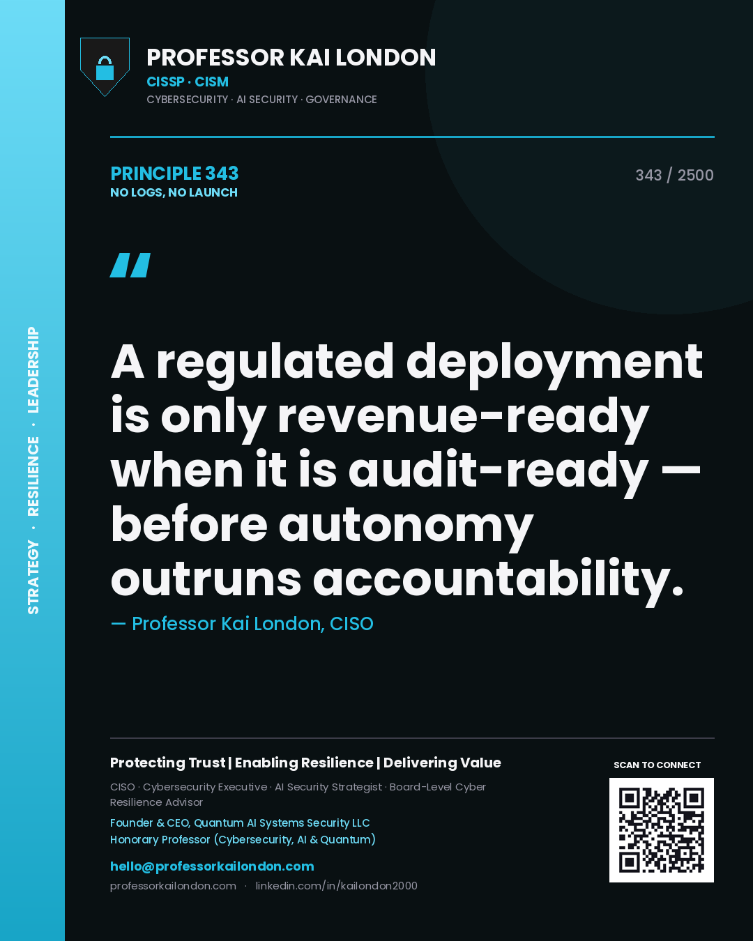 Professor Kai London principle 343: A regulated deployment is only revenue-ready when it is audit-ready — before autonomy outruns accountability.